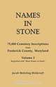 Names in Stone. 75,000 Cemetery Inscriptions from Frederick County, Maryland. Volume 2, Reprinted with "More Names in Stone", Jacob Mehrling Holdcraft 