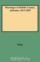 Marriages of Mobile County, Alabama, 1813-1855, Clinton P. King 