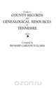 Guide to County Records and Genealogical Resources in Tennessee, Richard Carlton Fulcher 