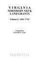 Virginia Northern Neck Land Grants, 1694-1742. [Vol. I], Gertrude E. Gray 