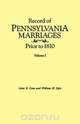 Record of Pennsylvania Marriages Prior to 1810. In Two Volumes. Volume I, John B. Linn 
