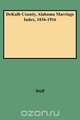 Dekalb County, Alabama Marriage Index, 1836-1916, Dorothy Smith Duff 
