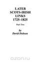 Later Scots-Irish Links, 1725-1825. Part Two, David Dobson 