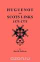 Huguenot and Scots Links, 1575-1775, David Dobson 