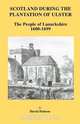 Scotland During the Plantation of Ulster, David Dobson 