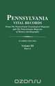 Pennsylvania Vital Records. Volume III, Part A, Pennsylvania 