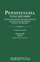 Pennsylvania Vital Records. Volume III, Part B, Pennsylvania 