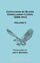 Chickasaw by Blood. Enrollment Cards, 1898-1914. Volume II, Jeff Bowen 