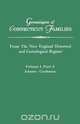 Genealogies of Connecticut Families. From The New England Historical and Genealogical Register. Volume I, Part A, Connecticut 