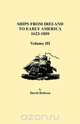 Ships from Ireland to Early America, 1623-1850. Volume III, David Dobson 