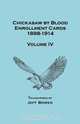 Chickasaw by Blood Enrollment Cards, 1898-1914. Volume IV, Jeff Bowen 