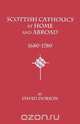 Scottish Catholics at Home and Abroad, 1680-1780, David Dobson 