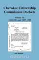 Cherokee Citizenship Commission Dockets. Volume III, 1880-1884 and 1887-1889, Jeff Bowen 