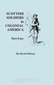 Scottish Soldiers in Colonial America. Part Four, David Dobson 