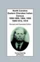 North Carolina Eastern Cherokee Indian Census, 1898-1899, 1904, 1906, 1909-1912, 1914. Revised and Expanded Edition, Jeff Bowen 
