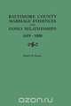 Baltimore County Marriage Evidences and Family Relationships, 1659-1800, Robert W. Barnes 