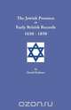 The Jewish Presence in Early British Records, 1650-1850, David Dobson 