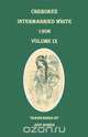 Cherokee Intermarried White, 1906. Volume IX, 