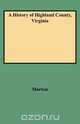 A History of Highland County, Virginia, Oren Frederic Morton 