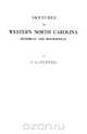 Sketches of Western North Carolina Illustrating Principally the Revolutionary Period of Mecklenburg, Rowan, Lincoln and Adjoining Counties, C. L. Hunter 