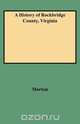 A History of Rockbridge County, Virginia, Oren Frederic Morton 
