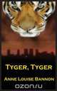 Tyger, Tyger, Anne Louise Bannon 