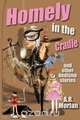 Homely in the Cradle and Other Stories, A.R. Morlan 