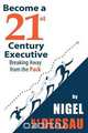 Become a 21st Century Executive, Nigel Dessau 