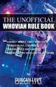 The Unofficial Whovian Rule Book, Duncan Levy 