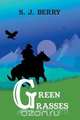 Green Grasses, S. J. Berry 