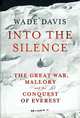 Into the Silence: The Great War, Mallory and the Conquest of Everest, Wade Davis 