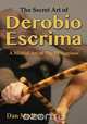 The Secret Art of Derobio Escrima, Dan Medina 