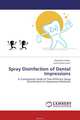 Spray Disinfection of Dental Impressions, Himanshu Aeran and Sunit Kumar Jurel 
