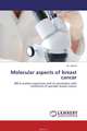 Molecular aspects of breast cancer, M. Ashraf 