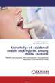 Knowledge of accidental needle stick injuries among dental students, Yadavalli Guruprasad and Dinesh Singh Chauhan 