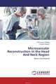 Microvascular Reconstruction in the Head And Neck Region, Vinit Kumar Kathpal and Chandni Kathpal 