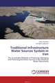 Traditional Infrastructure Water Sources System in Iran, Amin Saeidian and Annahita Taghooni 