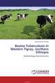 Bovine Tuberculosis in Western Tigray, northern Ethiopia, Gebremedhin Romha 