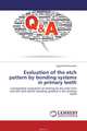 Evaluation of the etch pattern by bonding systems in primary teeth, Sajjad Mithiborwala 