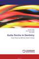 Gutta Percha In Dentistry, Gautam Singh,Neha Gupta Singh and Ritu Gupta 