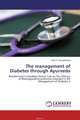 The management of Diabetes through Ayurveda, Amit R. Nampalliwar 
