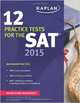 Kaplan 12 Practice Tests for the SAT 2015, 