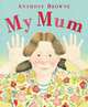 My Mum, Browne, Anthony 