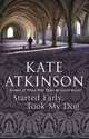 Started Early, Took My Dog, Atkinson, Kate 