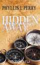 HIDDEN AWAY, Phyllis J Perry 