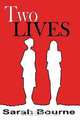 TWO LIVES, Sarah Bourne 