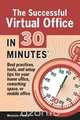 The Successful Virtual Office In 30 Minutes, Melanie Pinola 
