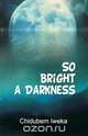 So Bright a Darkness, Chidubem Iweka 