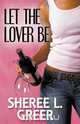 Let the Lover Be, Sheree L. Greer 