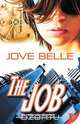 The Job, Jove Belle 